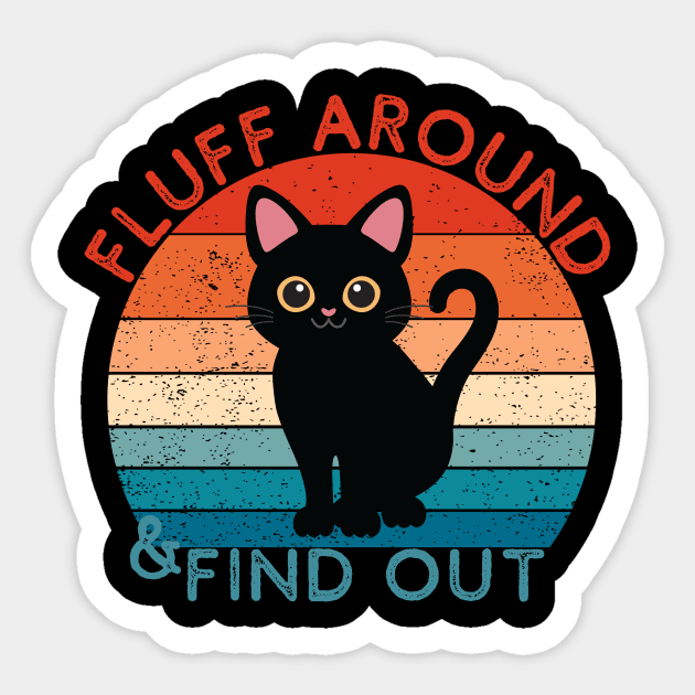 Fluff Around and Find Out Sticker by CoubaCarla